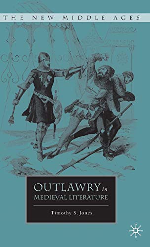 Outlawry in Medieval Literature (By: Timothy Scott Jones)