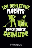  Ich schleiche nachts durch dunkle Gebäude - Wochenkalender 2022: Cooler Kalender und Wochenplaner mit lustigem Spruch für Gebäudereiniger und Putzmann, für Beruf, Familie, Termine und Organisation