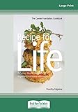 A Recipe For Life (Easyread Large Edition): The Gawler Foundation Cookbook: Part 1: The Gawler Found