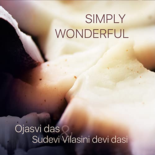 Simply Wonderful by Ojasvi Das & Sudevi Vilasini Devi Dasi on Prime Music