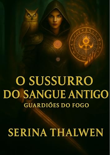O Sussurro do Sangue Antigo: Guardiões do Fogo