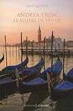  Andrea Tron (1712-1785): Le maître de Venise
