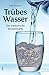Produktbild Trübes Wasser: Der esoterische Wassermarkt