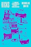 Kicks: The Great American Story of Sneakers