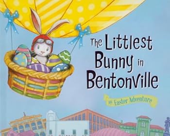 Hardcover The Littlest Bunny in Bentonville: An Easter Adventure Book