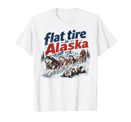 Flat Tire in Alaska Funny Sled Dog Humor for Alaskan Husky T-Shirt