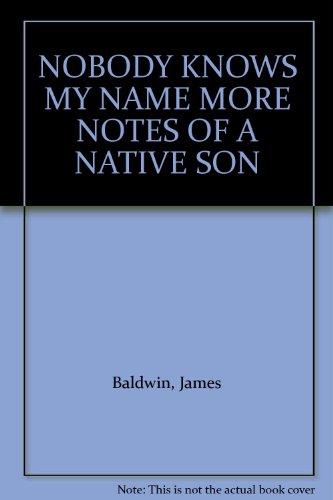 NOBODY KNOWS MY NAME MORE NOTES OF A NATIVE SON B000SEEQMG Book Cover