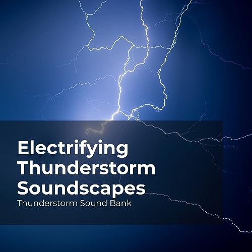Electrifying Thunderstorm Soundscapes by Thunderstorm Sound Bank