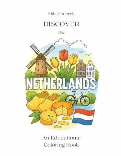 Discover The Netherlands: An Educational Coloring Book (Discover The World - Educational Coloring Books)