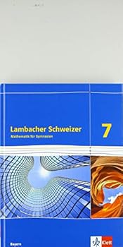 Lambacher Schweizer Mathematik 7. Ausgabe Bayern. Schülerbuch Klasse 7