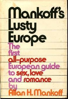 Hardcover Mankoff's Lusty Europe: The First All-Purpose European Guide to Sex, Love and Romance Book