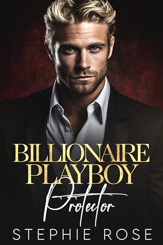 Billionaire Playboy Protector: A Friends to Lovers, Fake Relationship Romance (Bossy Billionaire Illicit Affairs Book 2)
