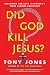 Did God Kill Jesus?: Searching for Love in History's Most Famous Execution