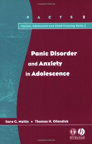 Panic Disorder and Anxiety in Adolescence (Parent, Adolescent and Child Training Skills Book 6)