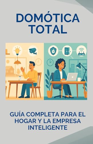 Domótica Total: Guía Completa para el Hogar y la Empresa