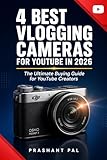 sony video camera best buy  4 Best Vlogging Cameras for YouTube in 2026: The Ultimate Buying Guide for Creators Who Are Done Settling for Blurry Footage, Bad Audio, and Cameras That ... When the Adventure Peaks (English Edition)