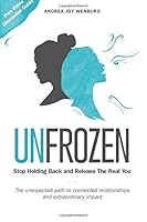 Unfrozen: Stop Holding Back and Release the Real You 1537222198 Book Cover