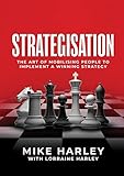 Strategisation: The art of mobilising people to implement a winning strategy
