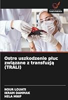 Ostre uszkodzenie pluc zwiazane z transfuzja (TRALI) (Polish Edition) 6208709334 Book Cover