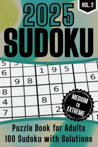 Sudoku Puzzle Book for Adults – 2025 Edition – Vol. 2: 180 Medium, Hard & Extreme Large Print Puzzles with Solutions | Compact 6x9 Travel-Size for All ... Brain Games for Focus & Mental Sharpness