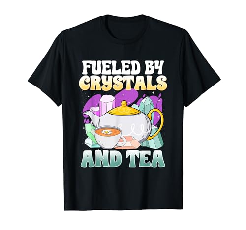 Fueled By Crystals And Tea I Spiritual Chakra Gemstone Camiseta