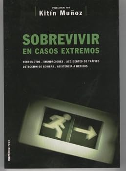 Paperback Sobrevivir En Casos Extremos : [Terremotos, Inundaciones,... By Kiti´n Mun~oz Sobrevivir En Casos Extremos : [Terremotos, Inundaciones, Accidentes De Tra´fico, Deteccio´n De Bombas, Asistencia a Heridos] [Spanish] Book