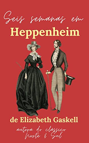 Seis semanas em Heppenheim: Da mesma autora do clássico Norte e Sul