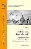  Politik und Freundschaft: Paul Rohrbach und Siegfried von Vegesack. Briefe und Essays von 1919 bis 1969 (Weißensteiner Miniaturen)