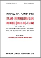 Dizionario Completo Italiano-Portoghese (Brasiliano), Portoghese (Brasiliano)-Italiano: Con L'Etimologia Delle Voci Italiane E Portoghesi (Brasiliane) 8820310104 Book Cover