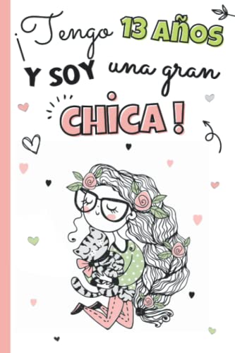 ¡Tengo 13 años y soy una gran chica!: Libro 3 en 1: diario adolescente chica 13 años, cuaderno de gratitud para niños y cuaderno secreto para llenar ... de regalo de cumpleaños y navidad para niñas