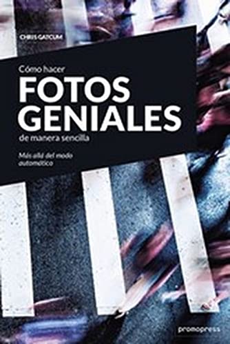 Portada de Cómo Hacer Fotos Geniales De Manera Sencilla
