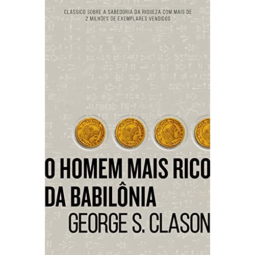O homem mais rico da Babilônia Capa comum – Edição padrão, 4 agosto 2017 O homem mais rico da Babilônia Capa comum – Edição padrão, 4 agosto 2017