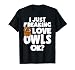 I Just Freaking Love Owls Ok T-Shirt Kawaii Owl Face Owl Mom