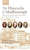 The Hancocks of Marlborough: Rubber, Art and the Industrial Revolution - A Family of Inventive Genius