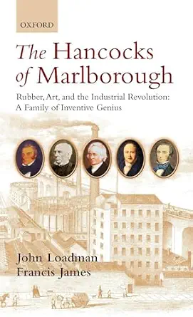 The Hancocks of Marlborough: Rubber, Art and the Industrial Revolution - A Family of Inventive Genius-Wow! eBook