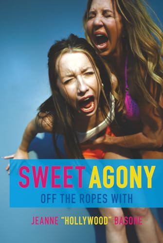 Sweet Agony: Off The Ropes With Jeanne "Hollywood" Basone