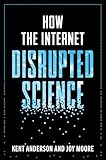 How the Internet Disrupted Science