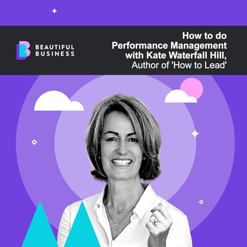 How to Do Performance Management with Kate Waterfall Hill, Author of 'How to Lead' cover art