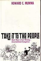 Take it to the People , New Ways in Soul Winning--Unconventional Evangelism B0006BVUHA Book Cover