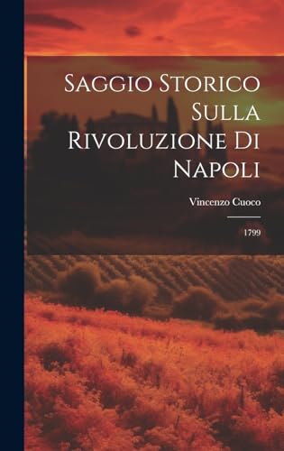 Saggio Storico Sulla Rivoluzione Di Napoli: 1799