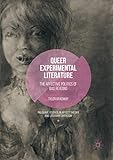 Queer Experimental Literature: The Affective Politics of Bad Reading (Palgrave Studies in Affect Theory and Literary Criticism)