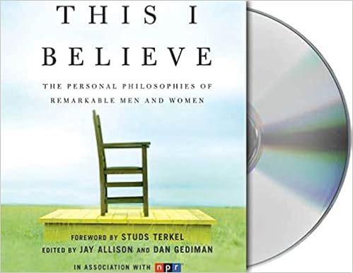 This I Believe: The Personal Philosophies of Remarkable Men and Women (This I Believe, 1) book cover