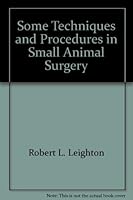 Some Techniques and Procedures in Small Animal Surgery 0935078215 Book Cover