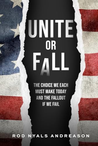 Unite or Fall: The Choice We Each Must Make Today and the Fallout if We Fail