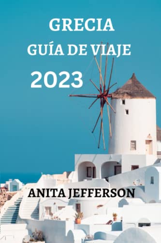 GRECIA GUÍA DE VIAJE 2023: TODO LO QUE NECESITAS SABER Y HACER EN TU VIAJE