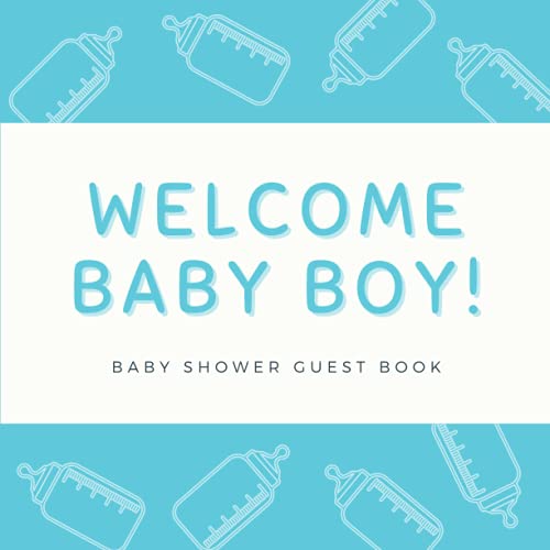 Welcome Baby Boy Baby Shower Guest Book: Baby Shower Guest Book Boy Newborn Gifts | Keepsake Memory Guest Sign In Baby Shower Book w/ Gift Tracker Log ... Blue Baby Bottle Theme (Premium Cream Paper)