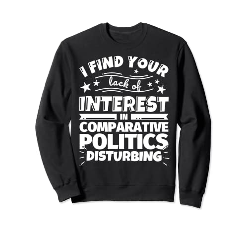 Politique comparative drôle manque d'intérêt Sweatshirt