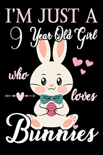 I'm Just A 9 year Old Girl Who Loves Bunnies: College Ruled Writer's Notebook or Journal for School/Work/Journaling
