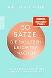 50 Sätze, die das Leben leichter machen: Ein Kompass für mehr innere Souveränität Der SPIEGEL-Bestseller 1