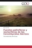  Fuentes poliníferas y nectaríferas de los Cerambycidae ibéricos: Cerambícidos florícolas